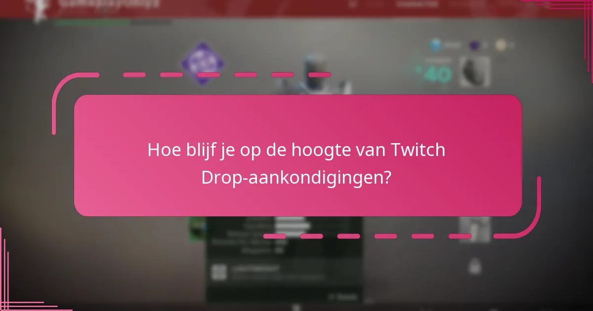 Hoe blijf je op de hoogte van Twitch Drop-aankondigingen?