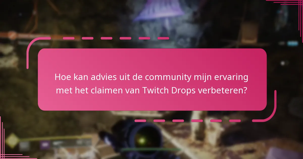 Welke veelvoorkomende valkuilen moet ik vermijden bij het claimen van Twitch Drops?