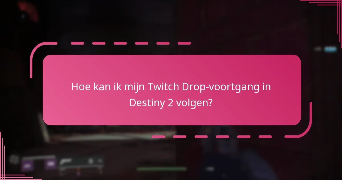 Welke communitytools zijn het beste voor het volgen van Twitch Drops?