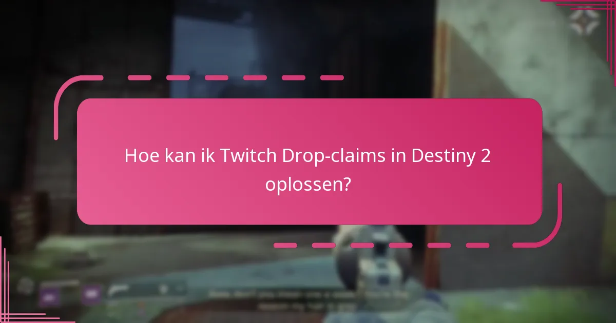 Hoe kan ik Twitch Drop-claims in Destiny 2 oplossen?