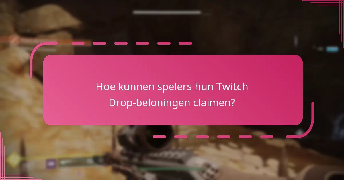 Hoe kunnen spelers hun Twitch Drop-beloningen claimen?