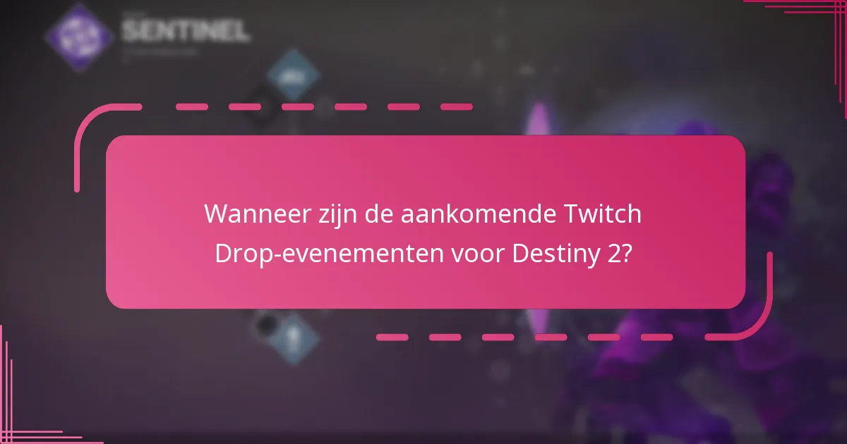 Wanneer zijn de aankomende Twitch Drop-evenementen voor Destiny 2?
