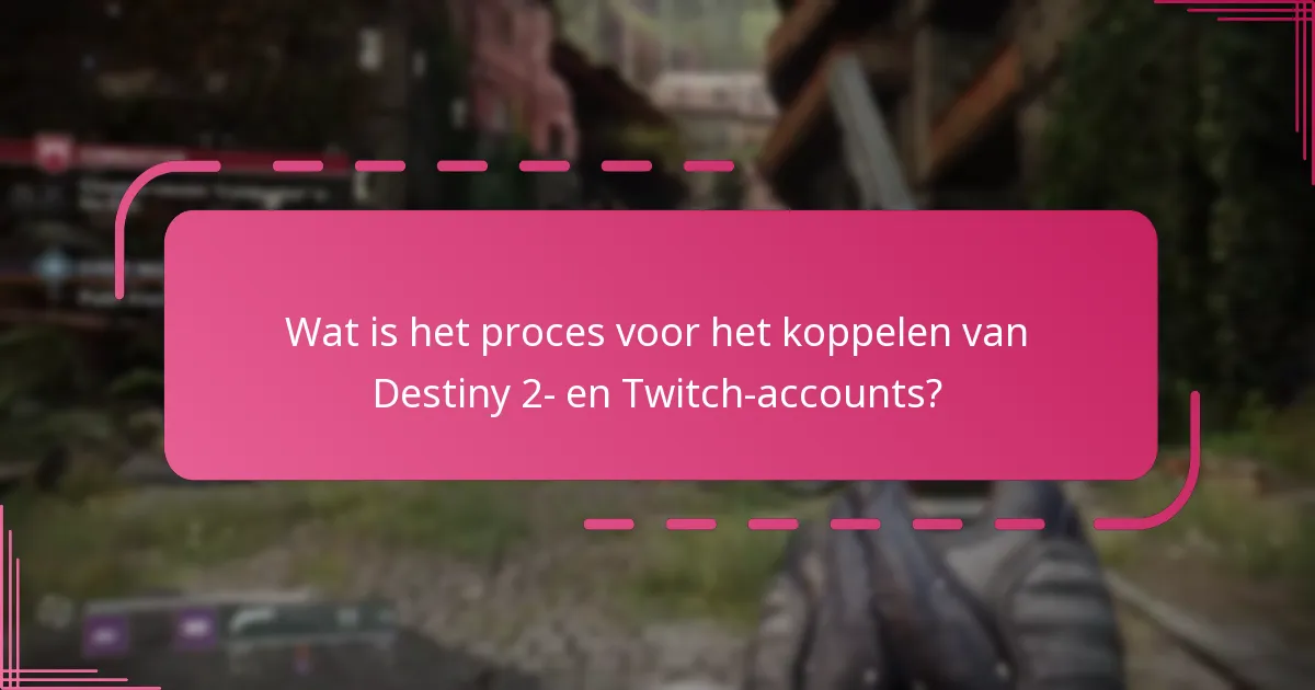 Wat zijn veelvoorkomende fouten bij het koppelen van Destiny 2- en Twitch-accounts?