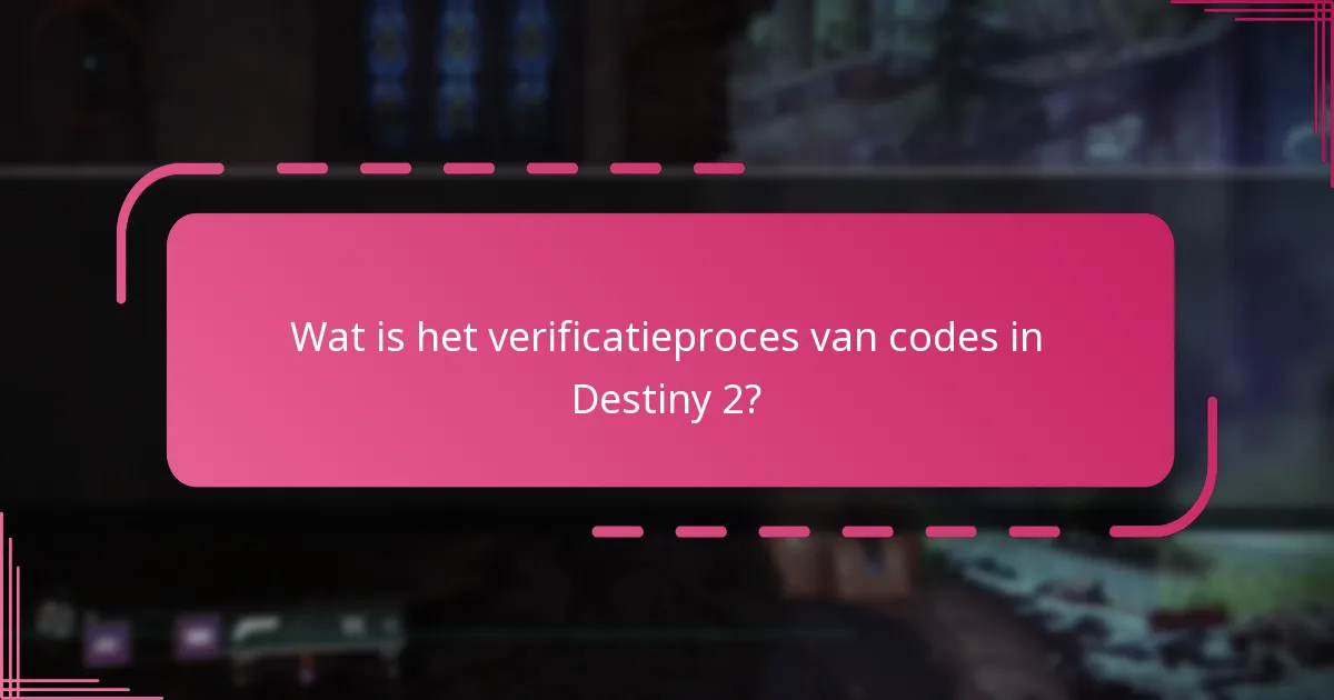 Welke stappen moet ik volgen om mijn Destiny 2-codes te verifiëren?