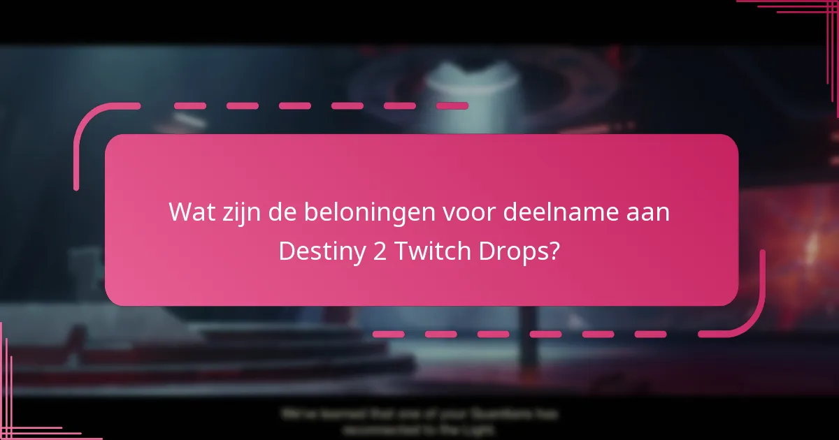 Wat zijn de beloningen voor deelname aan Destiny 2 Twitch Drops?
