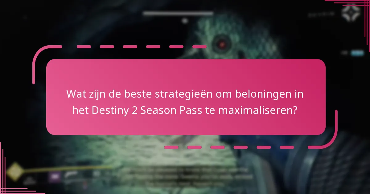Welke community-inzichten kunnen mijn Destiny 2 Season Pass-ervaring verbeteren?