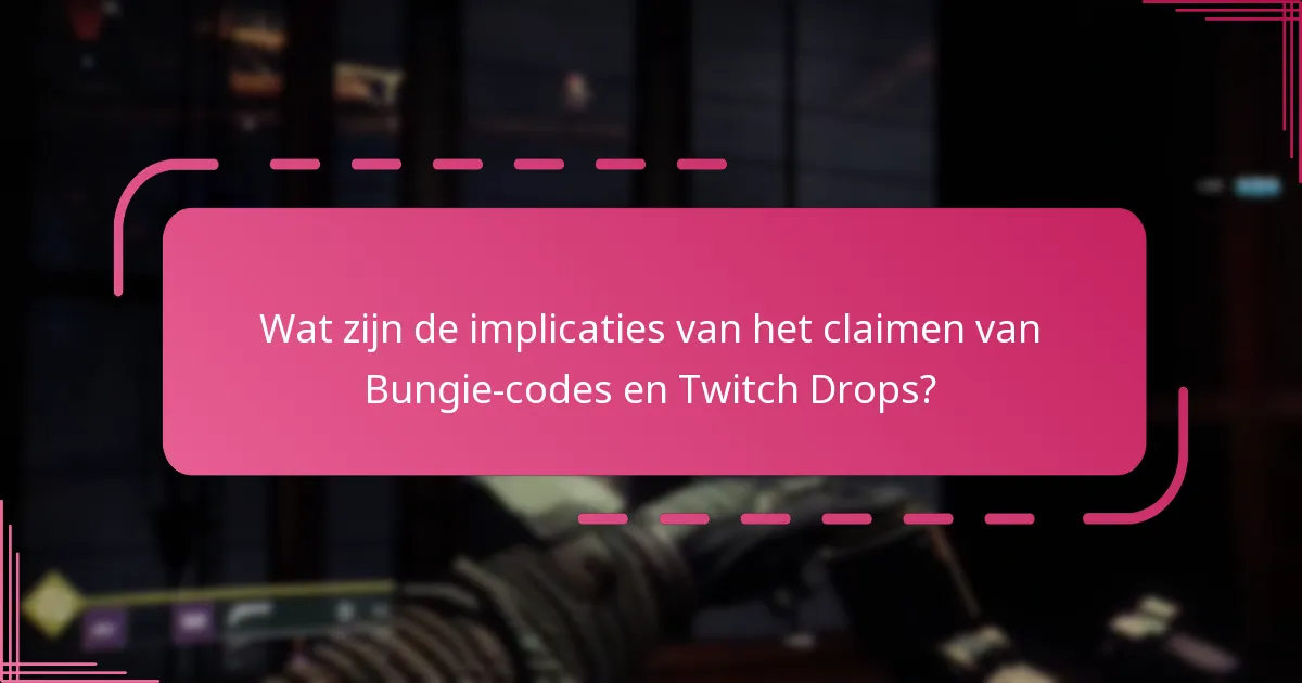 Wat zijn de implicaties van het claimen van Bungie-codes en Twitch Drops?